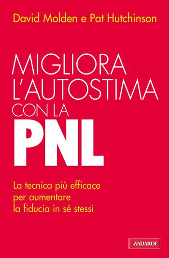 Migliora l'autostima con la PNL - David Molden, Pat Hutchinson - Libro Vallardi A. 2015 | Libraccio.it
