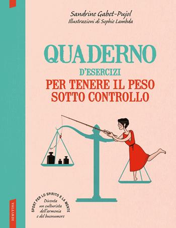 Quaderno d'esercizi per tenere il peso sotto controllo - Sandrine Gabet-Pujol - Libro Vallardi A. 2017 | Libraccio.it