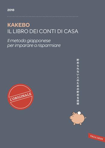 Kakebo 2018. Il libro dei conti di casa. Il metodo giapponese per imparare a risparmiare  - Libro Vallardi A. 2017 | Libraccio.it