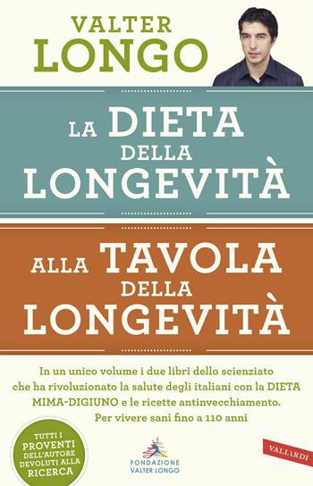 La dieta della longevità-Alla tavola della longevità - Valter Longo - Libro Vallardi A. 2018 | Libraccio.it