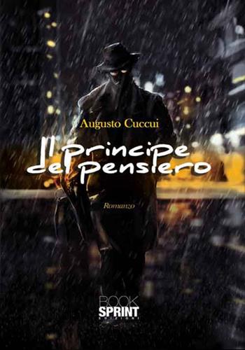 Il principe del pensiero - Augusto Cuccui - Libro Booksprint 2016 | Libraccio.it