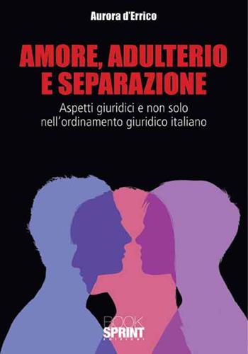 Amore, adulterio e separazione - Aurora D'Errico - Libro Booksprint 2016 | Libraccio.it