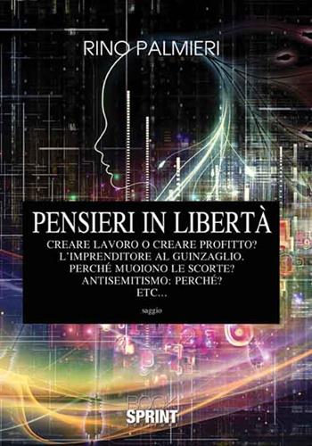 Pensieri in libertà - Rino Palmieri - Libro Booksprint 2016 | Libraccio.it