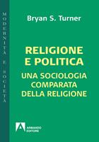 Religione e politica. Una sociologia comparata della religione