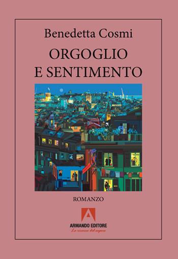 Orgoglio e sentimento - Benedetta Cosmi - Libro Armando Editore 2020, Narrare | Libraccio.it
