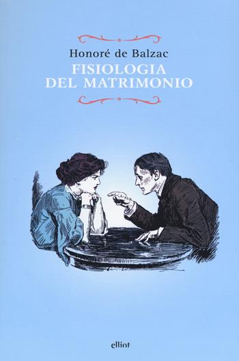 Fisiologia del matrimonio - Honoré de Balzac - Libro Elliot 2016, Raggi | Libraccio.it