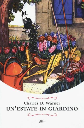 Un'estate in giardino - Charles Dudley Warner - Libro Elliot 2016, Raggi | Libraccio.it