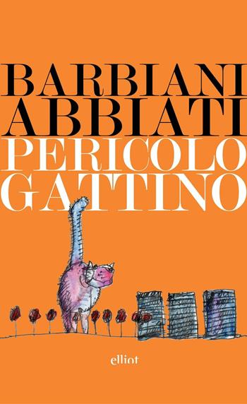 Pericolo Gattino - Erica Barbiani - Libro Elliot 2016, Lampi | Libraccio.it