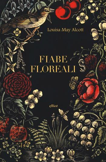 Fiabe floreali - Louisa May Alcott - Libro Elliot 2016 | Libraccio.it