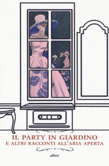 Il party in giardino e altri racconti all'aria aperta  - Libro Elliot 2017, Raggi | Libraccio.it
