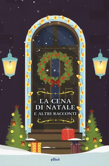 La cena di Natale e altri racconti - O. Henry, Louisa May Alcott, Nathaniel Hawthorne - Libro Elliot 2019, Raggi | Libraccio.it