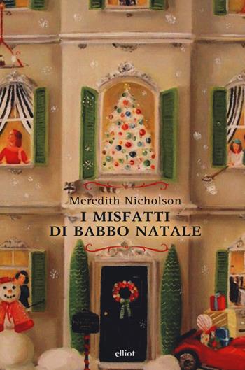 I misfatti di Babbo Natale - Meredith Nicholson - Libro Elliot 2019, Raggi | Libraccio.it