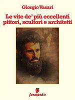 Le vite de'più eccellenti pittori, scultori e architetti