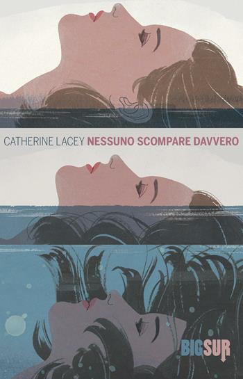Nessuno scompare davvero - Catherine Lacey - Libro Sur 2016, BigSur | Libraccio.it