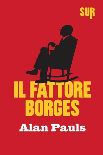 Il fattore Borges - Alan Pauls - Libro Sur 2016 | Libraccio.it