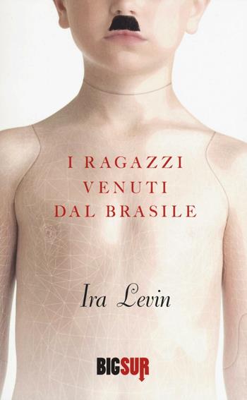 I ragazzi venuti dal Brasile - Ira Levin - Libro Sur 2016, BigSur | Libraccio.it