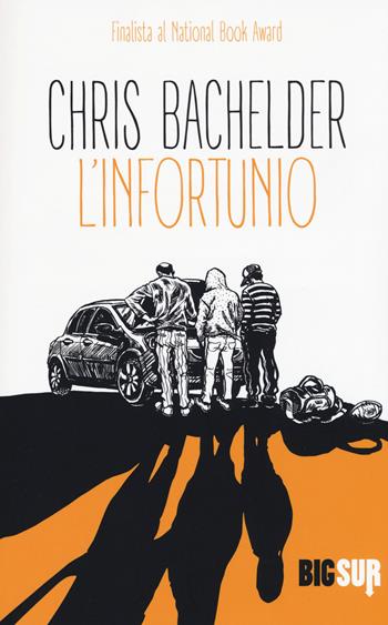 L' infortunio - Chris Bachelder - Libro Sur 2017, BigSur | Libraccio.it