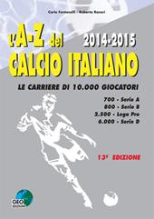 L' A-Z del calcio Italiano 2014-2015. Le carriere di 10.000 giocatori