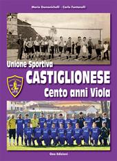 Unione Sportiva Castiglionese, cento anni viola. Ediz. illustrata