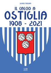 Il calcio a Ostiglia 1908-2021