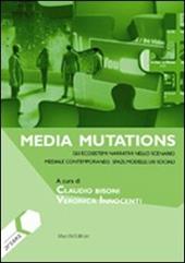 Media mutations. Gli ecosistemi narrativi nello scenario mediale contemporaneo, spazi, modelli, usi sociali