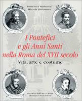 I pontefici e gli anni santi nella Roma del XVII secolo. Vita, arte e costume