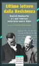 Ultime lettere dalla Resistenza. Dietrich Bonhoeffer e i suoi famigliari nella lotta contro Hitler  - Libro Claudiana 2001, Piccola collana moderna | Libraccio.it