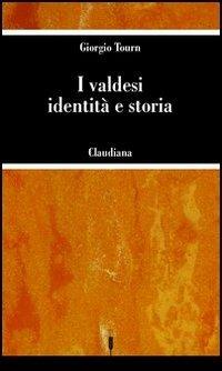I valdesi: identità e storia - Giorgio Tourn - Libro Claudiana 2000, Le spighe | Libraccio.it