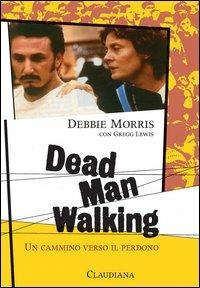 Dead man walking. Un cammino verso il perdono - Debbie Morris - Libro Claudiana 2003 | Libraccio.it
