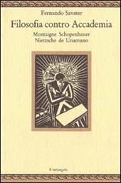 Filosofia contro accademia. Montaigne, Schopenhauer, Nietzsche, de Unamuno