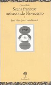 Scena francese nel secondo Novecento. Vol. 1: Jean Vilar. Jean-Louis Barrault.