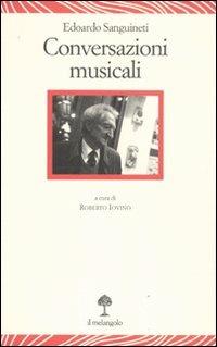 Conversazioni musicali - Edoardo Sanguineti - Libro Il Nuovo Melangolo 2011, Lecturae | Libraccio.it