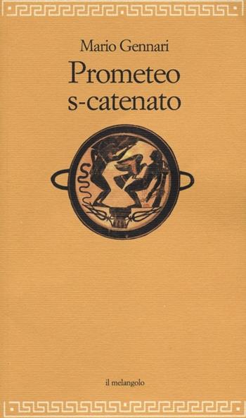 Prometeo s-catenato - Mario Gennari - Libro Il Nuovo Melangolo 2012, Filosofia della formazione | Libraccio.it