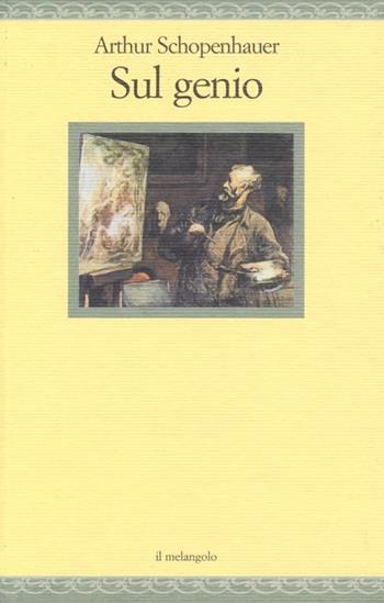 Sul genio - Arthur Schopenhauer - Libro Il Nuovo Melangolo 2013, Nugae | Libraccio.it