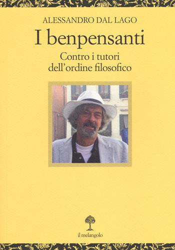 I benpensanti. Contro i tutori dell'ordine filosofico - Alessandro Dal Lago - Libro Il Nuovo Melangolo 2014, Opera | Libraccio.it