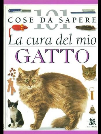 La cura del mio gatto - Andrew Edney, David Taylor - Libro Calderini 1996, 101 cose da sapere | Libraccio.it