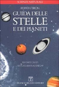 Guida delle stelle e dei pianeti - Ian Ridpath, Wil Tirion - Libro Franco Muzzio Editore 1988, Scienze naturali | Libraccio.it