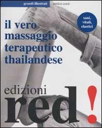 Il vero massaggio terapeutico thailandese - Enrico Corsi - Libro Red Edizioni 2002, Il libro del... | Libraccio.it