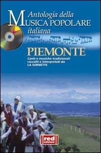 Piemonte. Canti e musiche tradizionali raccolti e interpretati da La Sornette. Con CD Audio  - Libro Red Edizioni 2002, Musica popolare italiana | Libraccio.it