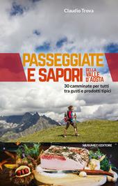 Passeggiate e sapori della Valle d'Aosta. 30 camminate per tutti tra gusti e prodotti tipici