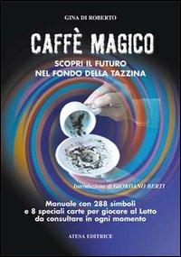 Caffè magico. Scopri il futuro nel fondo della tazzina - Gina Di Roberto - Libro Atesa 2002, Biblioteca delle arti divinatorie | Libraccio.it