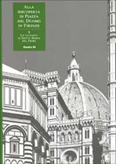 Alla riscoperta di piazza del Duomo in Firenze. Vol. 5: La facciata di Santa Maria del Fiore
