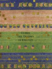 I libri del Duomo di Firenze. Codici liturgici e Biblioteca di Santa Maria del Fiore (secoli XI-XVI)