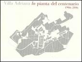 Villa Adriana: la pianta del centenario 1906-2006