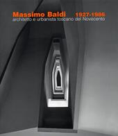 Massimo Baldi (1927-1986). Architetto e urbanista toscano del Novecento