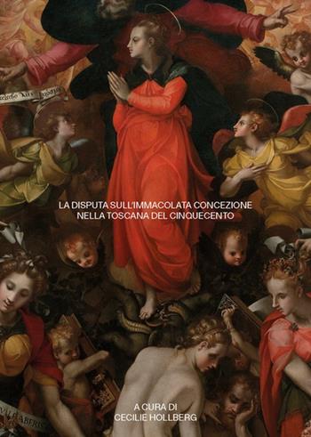 La disputa sull'Immacolata Concezione nella Toscana del Cinquecento. Atti della Giornata di Studio (13 maggio 2019)  - Libro Centro Di 2023 | Libraccio.it