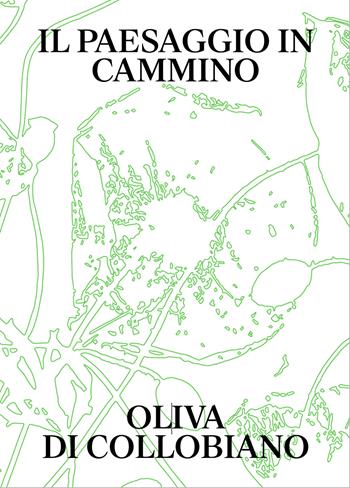 Il paesaggio in cammino - Oliva Di Collobiano - Libro Centro Di 2022 | Libraccio.it