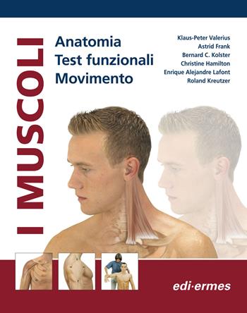 I muscoli. Anatomia. Test funzionali. Movimento - Klaus-Peter Valerius, Astrid Frank, Bernard C. Kolster - Libro Edi. Ermes 2011 | Libraccio.it