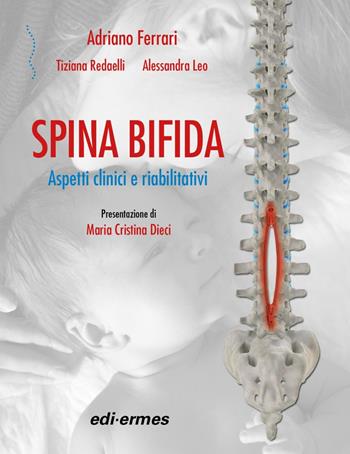 Spina bifida. Aspetti clinici e riabilitativi - Adriano Ferrari, Tiziana Redaelli, Alessandra Leo - Libro Edi. Ermes 2024 | Libraccio.it