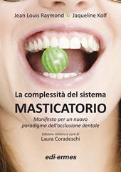 La complessità del sistema masticatorio. Manifesto per un nuovo paradigma dell’occlusione dentale. Ediz. illustrata